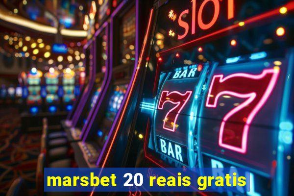 marsbet 20 reais gratis